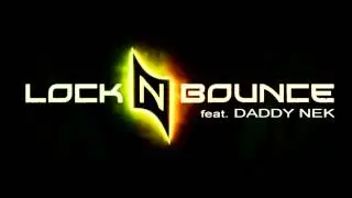 Lock N Bounce - Gimme Fyah ft. Daddy Nek