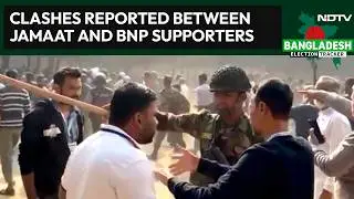 Bangladesh Elections 2026 | Clashes Reported Between Jamaat And BNP Supporters On Polling Day