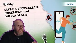 Siber Cehalet 8. Bölüm | Dijital Detoks: Ekranı Bırakınca Hayat Düzeliyor mu?