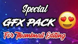 Special GFX Pack // For Thumbnail //Use With Andriod IOS & Pc Gfx Pack 🔥