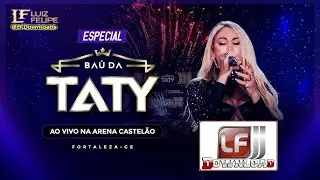 Live Ba&uacute; da Taty Girl Fortaleza 2025 - LF Downloads