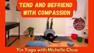 Tend and Befriend with Compassion, Yin Yoga with Michelle Chua