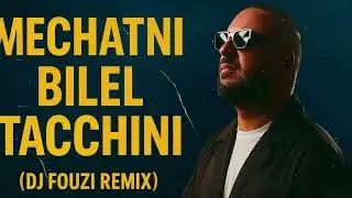 Bilel Tacchini - 🎵 Mechatni  (مشاتني) (Remix) DJ Fouzi