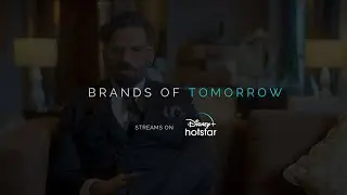 Brands of Tomorrow | Official Trailer | Streams soon on Disney + Hotstar | August 15, 2023