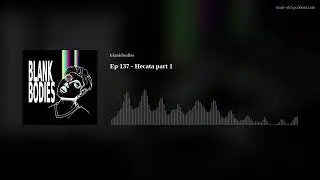 Ep 137 - Hecata part 1