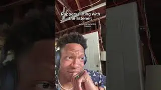 Rappers flirting with the listener #relatable #rap #flirting