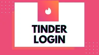 How to Login Tinder Account? Sign In to Tinder Account | Online Dating App Tinder Account 2020