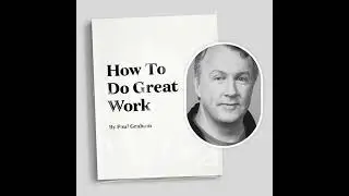 &ldquo;How To Do Great Work&rdquo; by Paul Graham