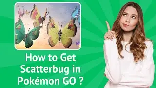 How to Get Scatterbug in Pok&eacute;mon GO ? - Step-By-Step