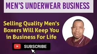 HOW TO USE QUALITY TO DOMINATE IN THE MEN'S UNDERWEAR AND BOXERS BUSINESS