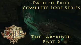 PoE Complete Lore Series: The Labyrinth Part 2 - Chitus Perandus and the Lab