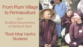 Buddhist Documentary: From Plum Village to Permaculture | Thich Nhat Hanh's Students Sandra & Santi🌿