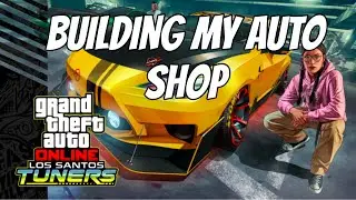 GTA 5 - LOS SANTOS TUNERS DLC - BUILDING THE ULTIMATE AUTO SHOP