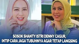 Sosok Shanty Istri Denny Cagur, Intip Cara Jaga Tubuhnya Agar Tetap Langsing