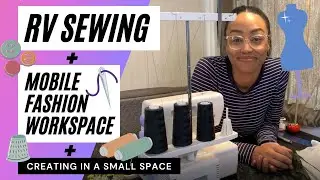 Sewing in an RV,  Mobile Fashion Workspace