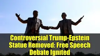 Controversial Trump-Epstein Statue Removed: Free Speech Debate Ignited