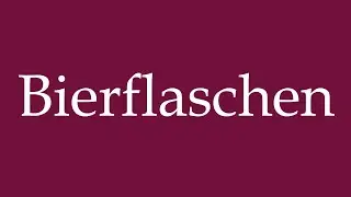How to Pronounce ''Bierflaschen'' (Beer bottles) Correctly in German