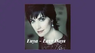 Enya - Lazy Days (Slowed+Reverb)