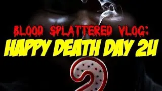 Happy Death Day 2U (2019) - Blood Splattered Vlog (Horror Movie Review)