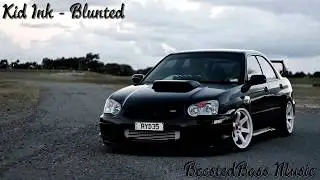 Kid Ink - Blunted (Bass Boosted)