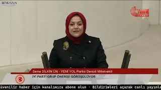 Sema Silkin Ün’den İYİ Parti Grup Önerisi Üzerine Dikkat Çeken Konuşma | TBMM Genel Kurulu