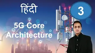 5G Core Architecture in Hindi (हिंदी में ) |5G| 5G In Hindi| 5G In India|