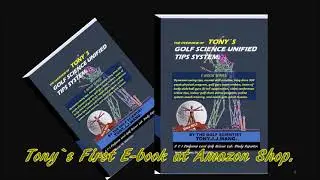 Amazon E-book. The overview of Tony`s  golf science unified tips system.