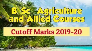 B. Sc.  Agriculture Cutoff Marks