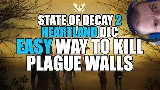 State of Decay 2 Heartland: Easy way to kill Plague Walls (timestamps in description!)