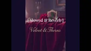 Kinuri Purasinghe - Velvet & Thorns [ SLOWED & REVERB ]