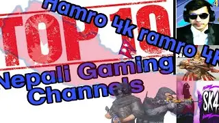 Top ten Gaming Channels of Nepal🇳🇵2020||Nepbir_Gaming.
