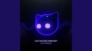 Can We Kiss Forever? - lofi version