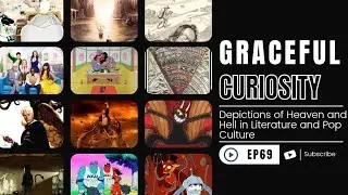 Graceful Curiosity Episode 69: Depictions of Heaven and Hell in Literature and Pop Culture