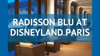 RADISSON BLU AT DISNEYLAND PARIS 4* Париж &ndash; РЭДДИСОН БЛУ АТ ДИСНЭЙЛАНД ПЭРИС 4* Париж видео обзор