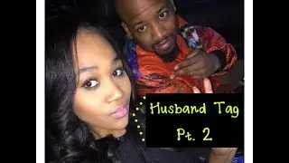 Husband Tag Part 2
