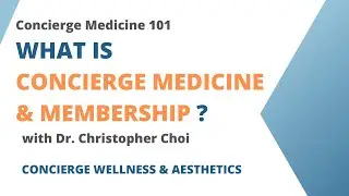 What is Concierge Medicine & Membership? - Dr. Christopher Choi #lasvegas #cwalv