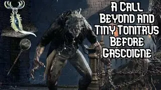 How To Get A Call Beyond and Tiny Tonitrus Before Gascoigne in Bloodborne