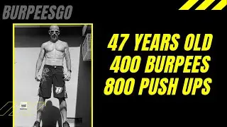 47 years old/400 burpees/800 push ups