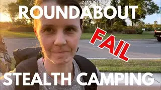 Stealth Camping in Roundabout Fail