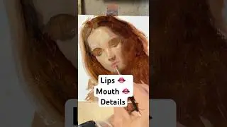 Oil Portrait: Painting Lips, Mouth & Fine Details