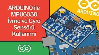 Using MPU6050 Accelerometer and Gyroscope with Arduino