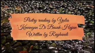 poetry Reading//Kenangan Di Basah Hujan//Penulis: Rayhandi