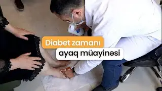 Şəkərli diabet zamanı ayaq müayinəsi mütləqdir!