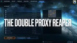 The Double Proxy Reaper - Starcraft 2