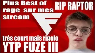 YTP FUZE III + BEST OF RAGE SUR MES STREAM