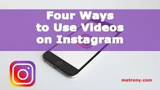 Instagram - Four Ways to Use Video