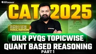 CAT 2025 Prep Series | DILR PYQs (2017&ndash;2024 ) Topicwise - Quant Based Reasoning 1