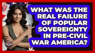 What Was The Real Failure Of Popular Sovereignty In pre-Civil War America? - The Civil War Nerds