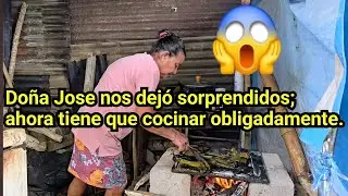 😱DOÑA JOSE NOS DEJÓ SORPRENDIDOS; AHORA TIENE QUE COCINAR OBLIGADAMENTE.😱