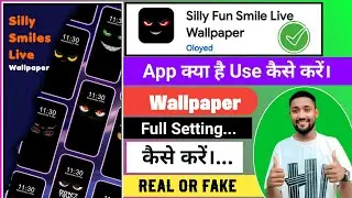 Silly Fun Smile Live Wallpaper App क्या है? | Use और Full Setting Guide | Real or Fake